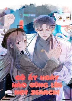 CÔ ẤY NGÀY NÀO CŨNG LÊN HOT SEARCH!